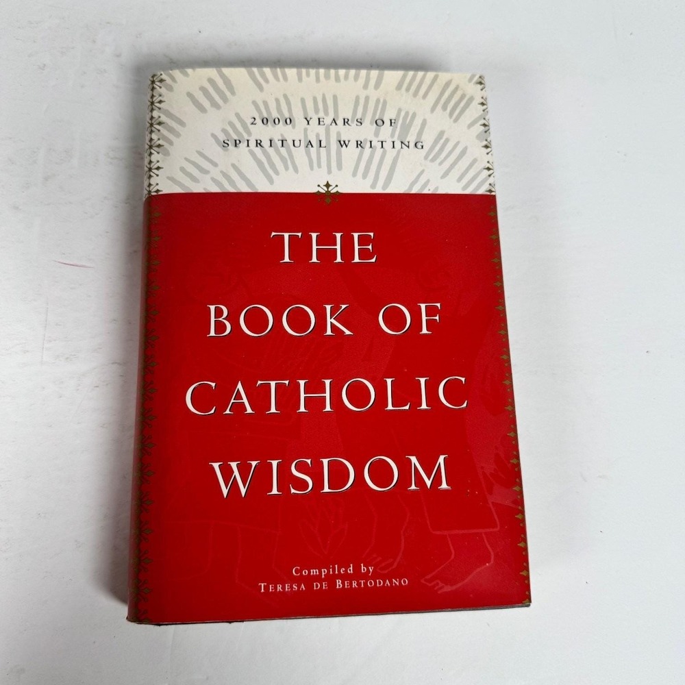 The Book of Catholic Wisdom Teresa de Bertodano 2001 1st Printing Loyola Press